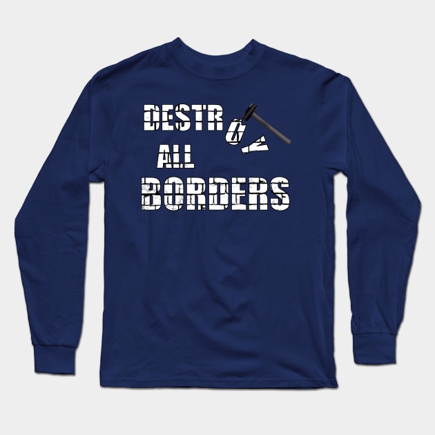 destroying borders and saving lives Long Sleeve T-Shirt by SpassmitShirts